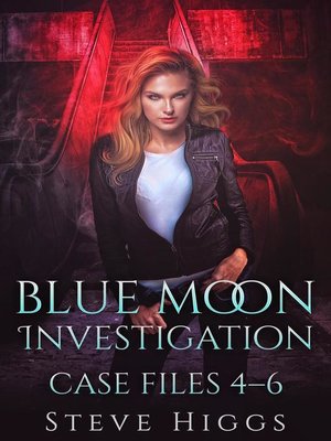 cover image of Case Files 4-6: Blue Moon Investigations, #2
